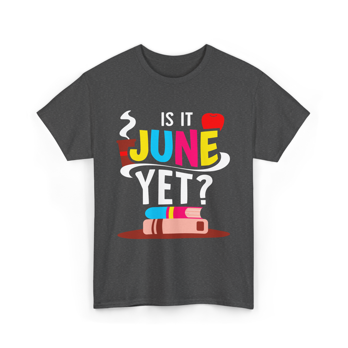 Is It June Yet Student Teacher T-Shirt - Dark Heather