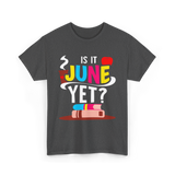 Is It June Yet Student Teacher T-Shirt - Dark Heather