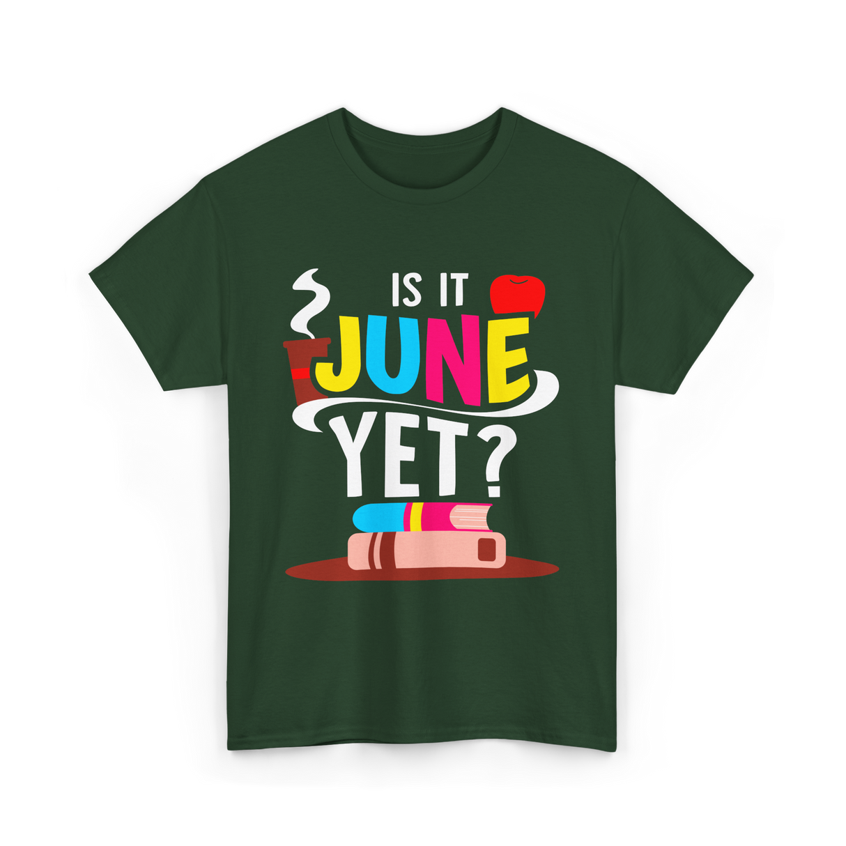 Is It June Yet Student Teacher T-Shirt - Forest Green