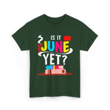 Is It June Yet Student Teacher T-Shirt - Forest Green