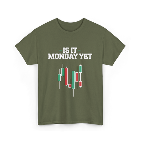 Is It Monday Yet Stock Market T-Shirt - Military Green