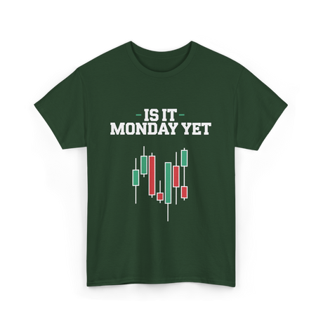 Is It Monday Yet Stock Market T-Shirt - Forest Green