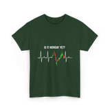 Is It Monday Yet Trading T-Shirt - Forest Green