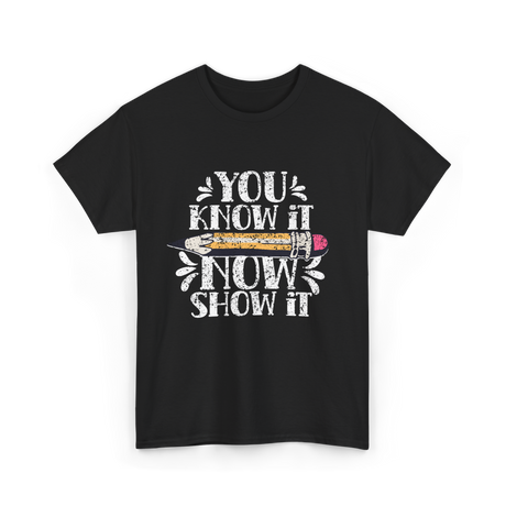 It Now Show It Exam T-Shirt - Black