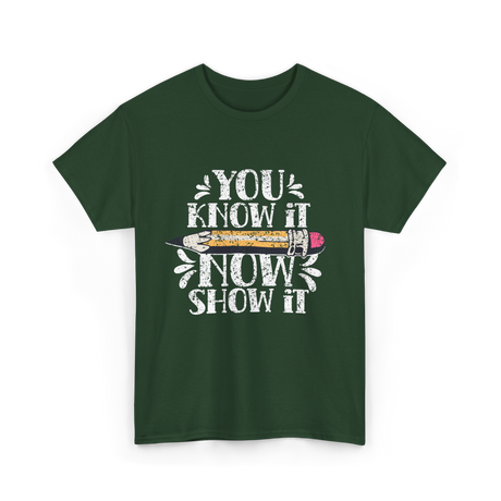 It Now Show It Exam T-Shirt - Forest Green