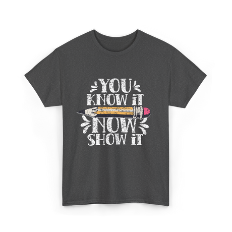 It Now Show It Exam T-Shirt - Dark Heather