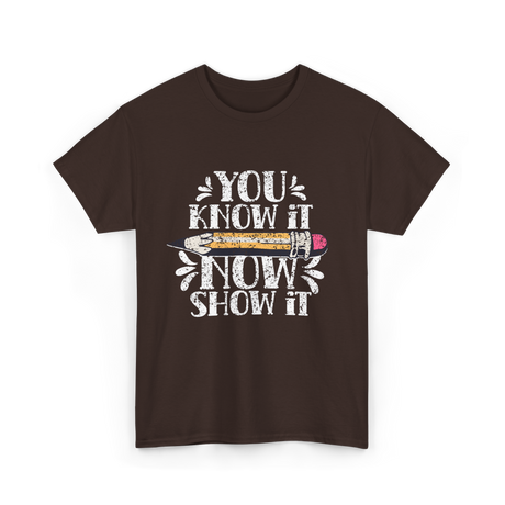 It Now Show It Exam T-Shirt - Dark Chocolate