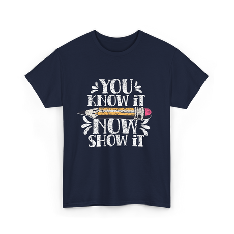 It Now Show It Exam T-Shirt - Navy