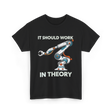 It Should Work Robotics Engineer T-Shirt - Black