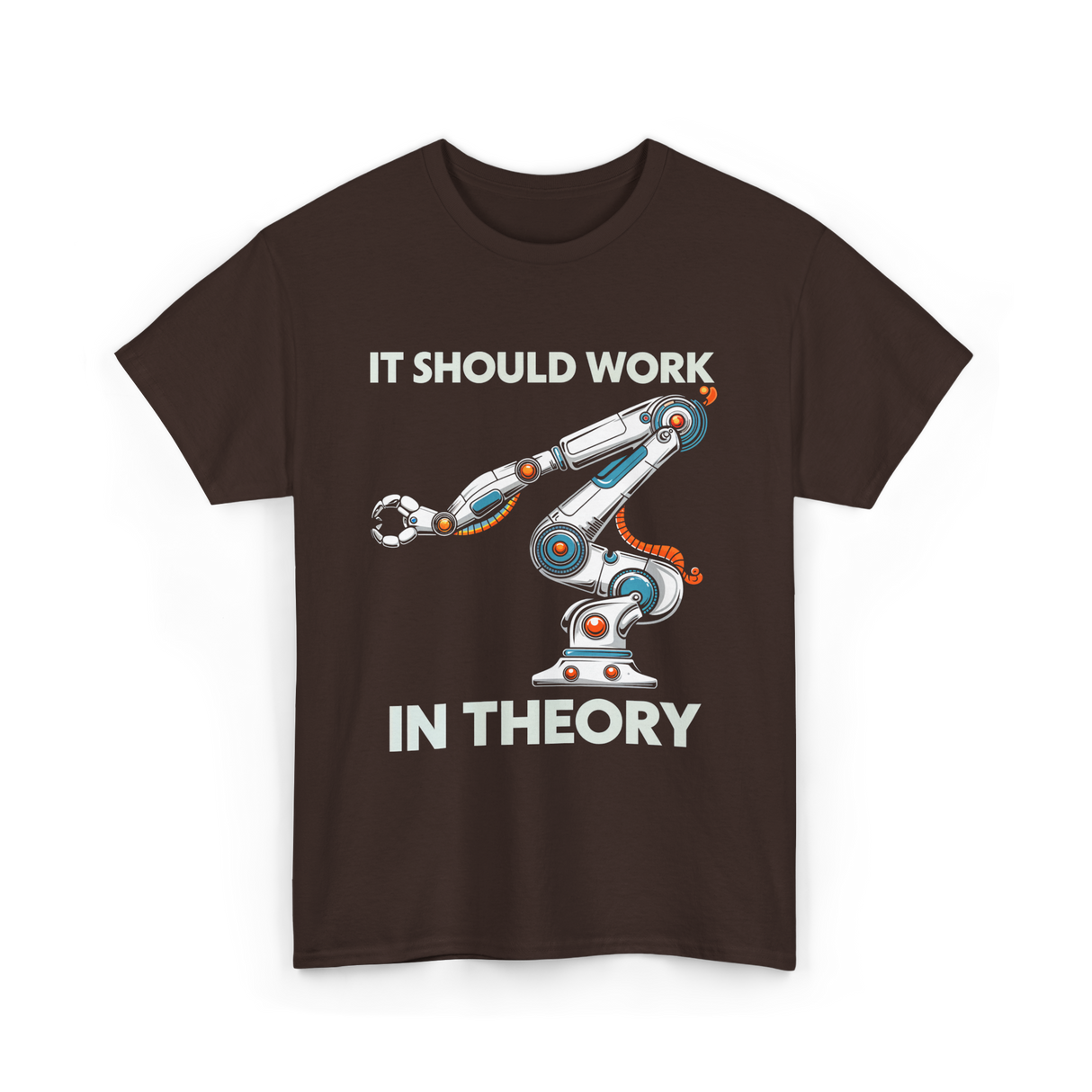 It Should Work Robotics Engineer T-Shirt - Dark Chocolate