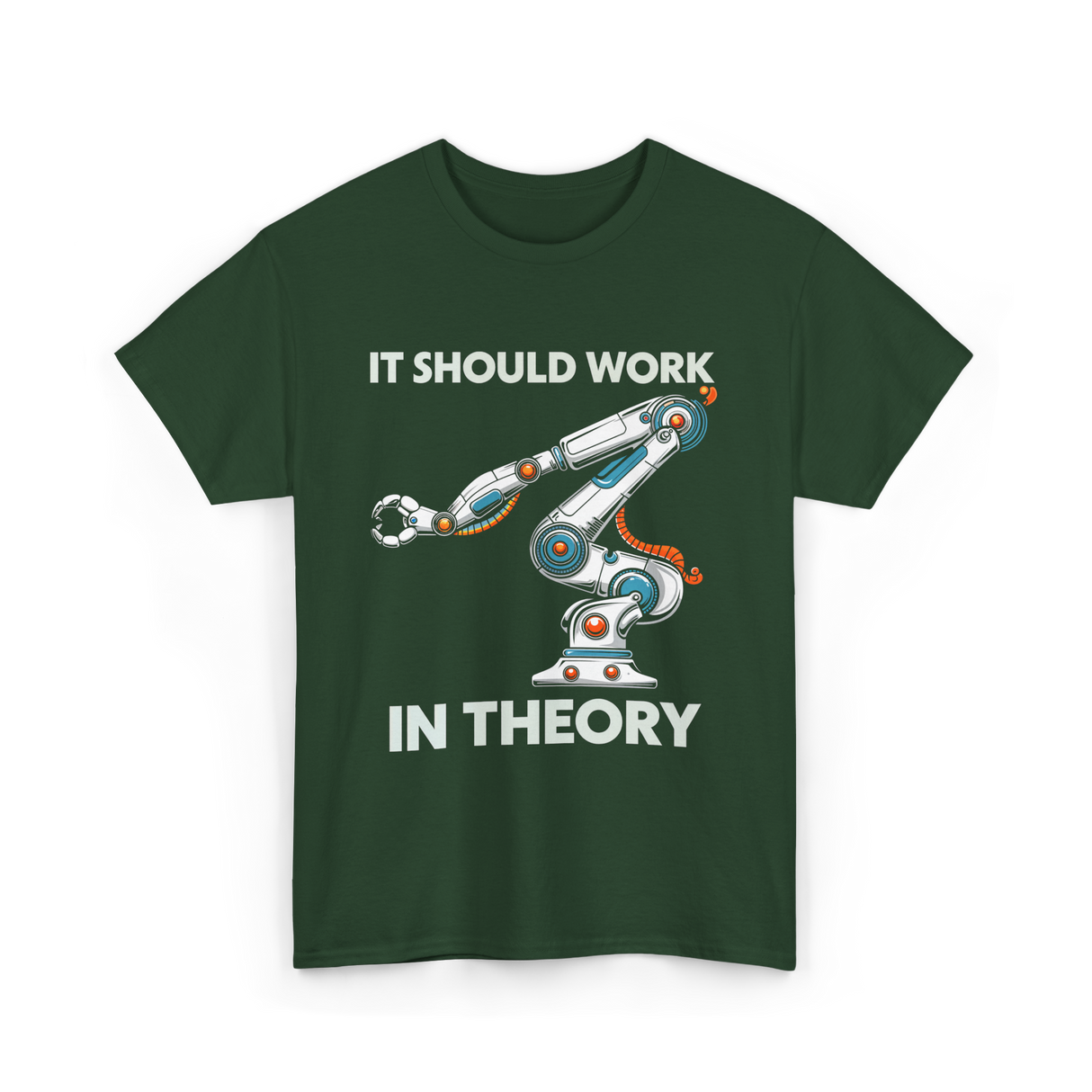 It Should Work Robotics Engineer T-Shirt - Forest Green