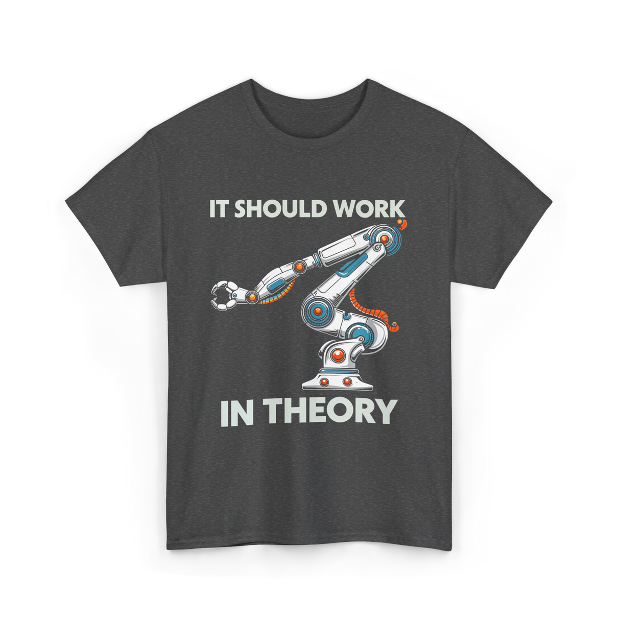 It Should Work Robotics Engineer T-Shirt - Dark Heather