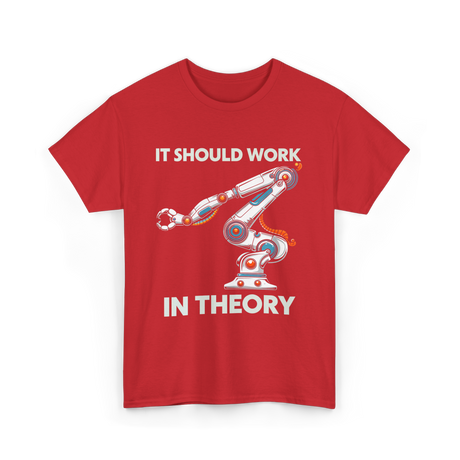 It Should Work Robotics Engineer T-Shirt - Red