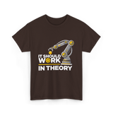 It Should Work Robotics Engineering T-Shirt - Dark Chocolate