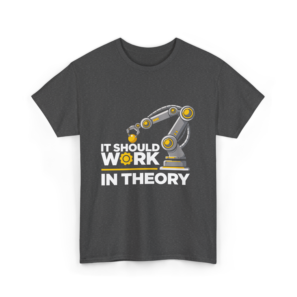 It Should Work Robotics Engineering T-Shirt - Dark Heather