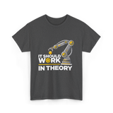 It Should Work Robotics Engineering T-Shirt - Dark Heather