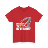 It Should Work Robotics Engineering T-Shirt - Red