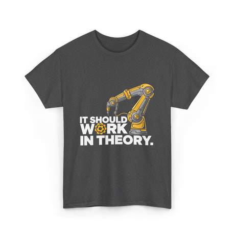 It Should Work Robotics Robot T-Shirt - Dark Heather