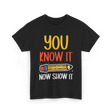 It Show It Exam Teacher T-Shirt - Black