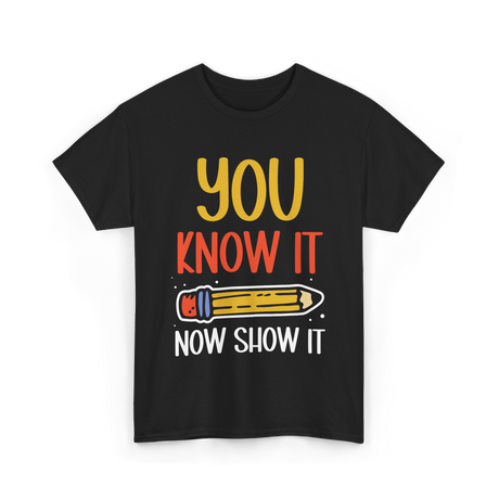 It Show It Exam Teacher T-Shirt - Black