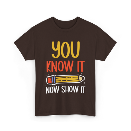 It Show It Exam Teacher T-Shirt - Dark Chocolate