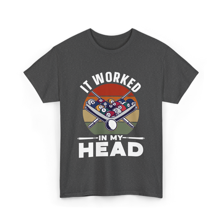 It Worked In My Head Billiards T-Shirt - Dark Heather