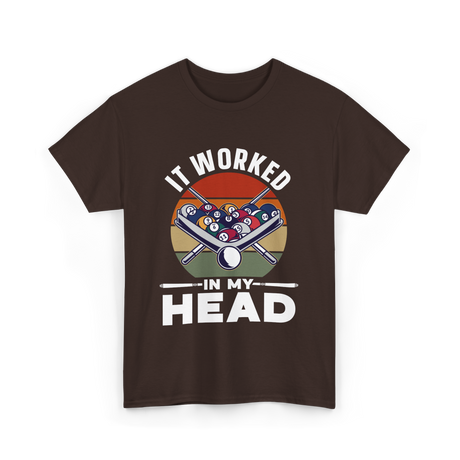 It Worked In My Head Billiards T-Shirt - Dark Chocolate