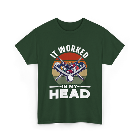 It Worked In My Head Billiards T-Shirt - Forest Green