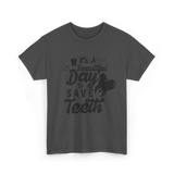 It's A Day Dentistry Dentist T-Shirt - Dark Heather