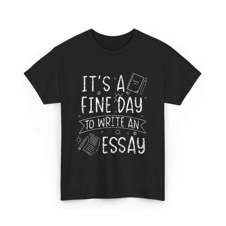 It's A Fine Day Essay Writing T-Shirt - Black