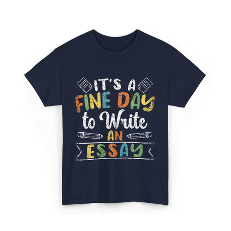 It's A Fine Day Essay Writing T-Shirt - Navy