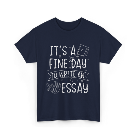 It's A Fine Day Essay Writing T-Shirt - Navy