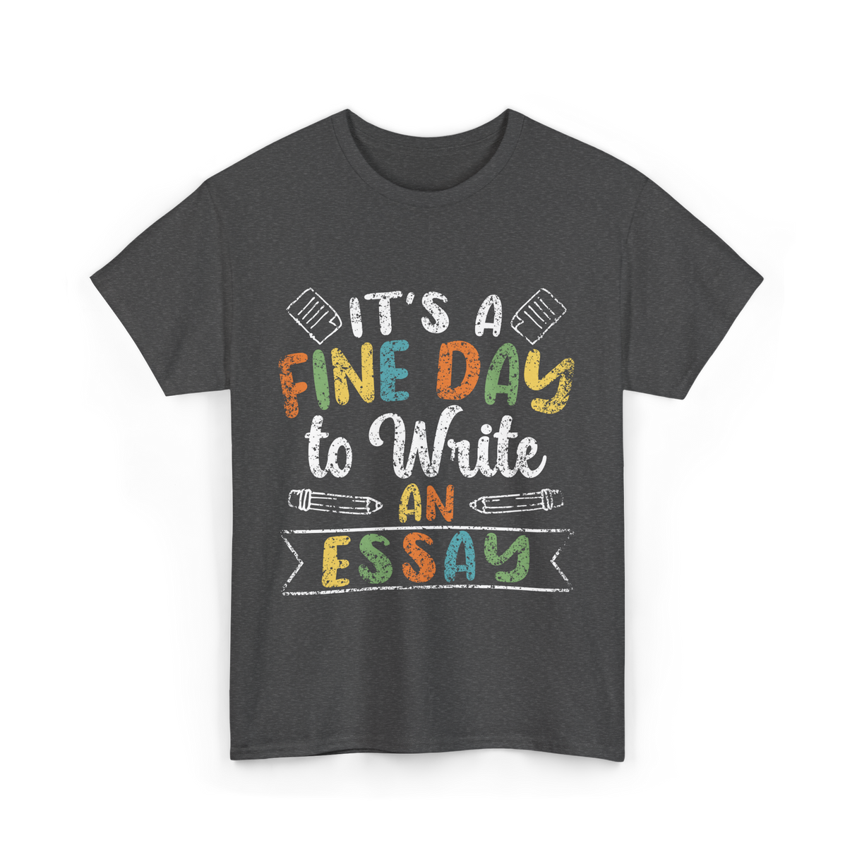 It's A Fine Day Essay Writing T-Shirt - Dark Heather