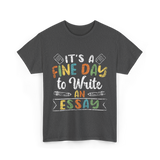 It's A Fine Day Essay Writing T-Shirt - Dark Heather