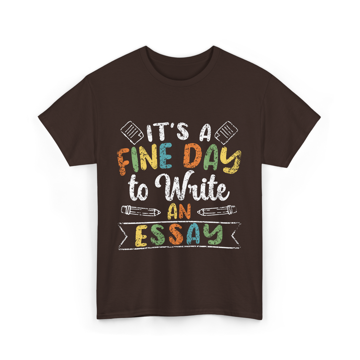 It's A Fine Day Essay Writing T-Shirt - Dark Chocolate