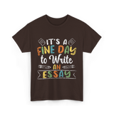 It's A Fine Day Essay Writing T-Shirt - Dark Chocolate