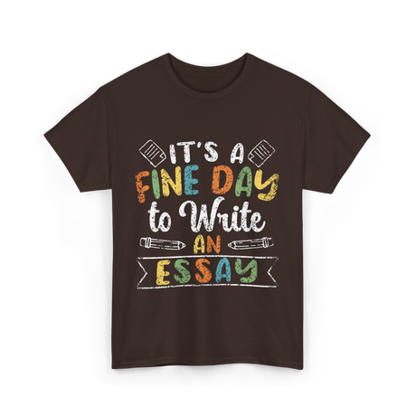 It's A Fine Day Essay Writing T-Shirt - Dark Chocolate