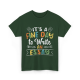 It's A Fine Day Essay Writing T-Shirt - Forest Green