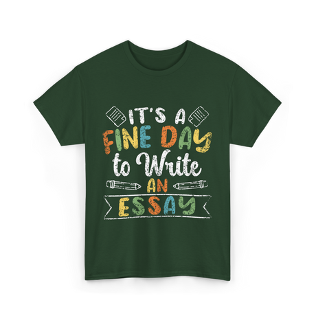 It's A Fine Day Essay Writing T-Shirt - Forest Green