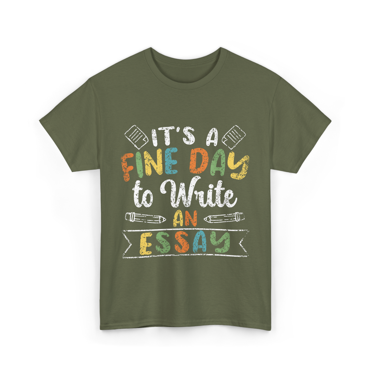 It's A Fine Day Essay Writing T-Shirt - Military Green