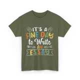 It's A Fine Day Essay Writing T-Shirt - Military Green