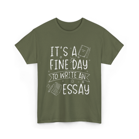 It's A Fine Day Essay Writing T-Shirt - Military Green