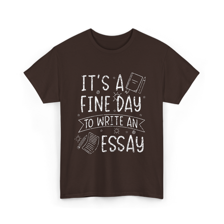 It's A Fine Day Essay Writing T-Shirt - Dark Chocolate