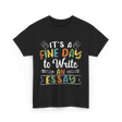 It's A Fine Day Essay Writing T-Shirt - Black