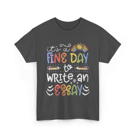 It's A Fine Day Writing T-Shirt - Dark Heather