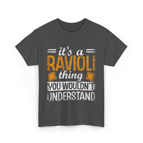 It's A Ravioli Thing Pasta T-Shirt - Dark Heather