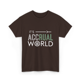 It's Accrual World Accounting T-Shirt - Dark Chocolate