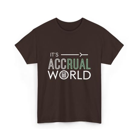 It's Accrual World Accounting T-Shirt - Dark Chocolate