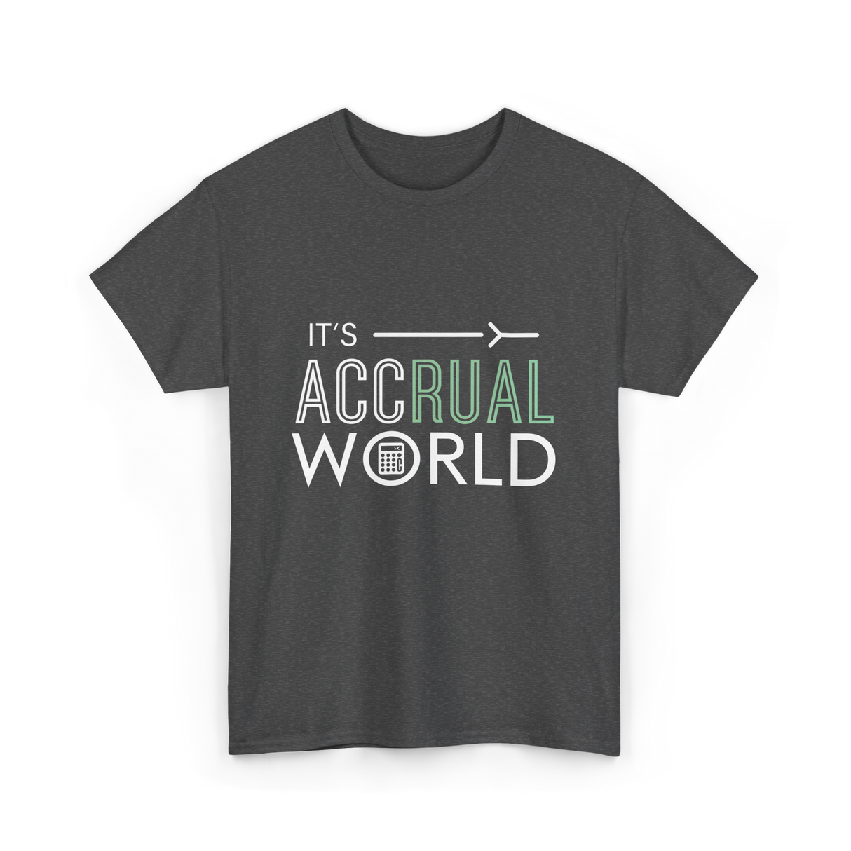 It's Accrual World Accounting T-Shirt - Dark Heather