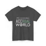 It's Accrual World Accounting T-Shirt - Dark Heather